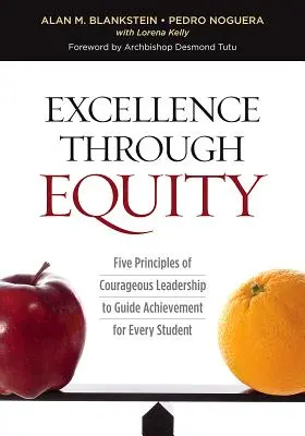 Excelentnosť prostredníctvom rovnosti: Päť princípov odvážneho vedenia, ktoré pomôžu dosiahnuť úspech každému študentovi - Excellence Through Equity: Five Principles of Courageous Leadership to Guide Achievement for Every Student