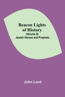Majákové svetlá histórie (II. diel): Židovskí hrdinovia a proroci - Beacon Lights of History (Volume II): Jewish Heroes and Prophets