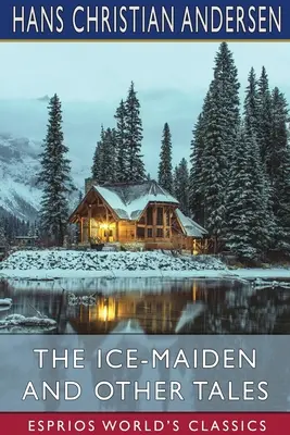 Ľadová panna a iné rozprávky (Esprios Classics) - The Ice-Maiden and Other Tales (Esprios Classics)