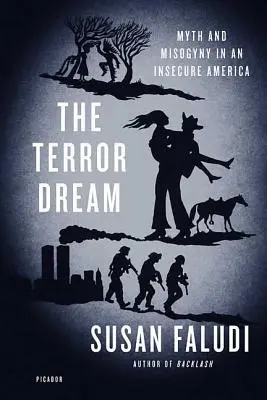 Sen o terore: Mýtus a mizogýnia v neistej Amerike - The Terror Dream: Myth and Misogyny in an Insecure America