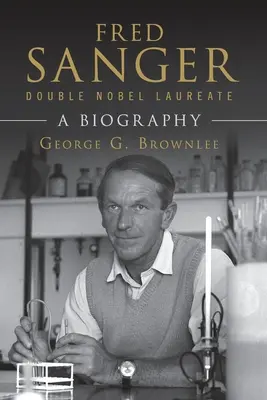 Fred Sanger - dvojnásobný laureát Nobelovej ceny - Fred Sanger - Double Nobel Laureate
