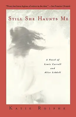 Stále ma straší: román Lewisa Carrolla a Alice Liddellovej - Still She Haunts Me: A Novel of Lewis Carroll and Alice Liddell