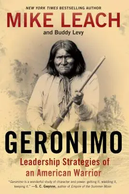 Geronimo: Stratégie vedenia amerického bojovníka - Geronimo: Leadership Strategies of an American Warrior