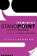 The Feminist Standpoint Theory Reader: Intelektuálne a politické kontroverzie - The Feminist Standpoint Theory Reader: Intellectual and Political Controversies