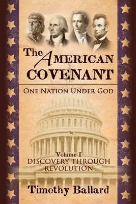 Americká zmluva 1. diel: Jeden národ pod Bohom: Vydanie: 1. diel: Založenie, objavenie a revolúcia - The American Covenant Vol 1: One Nation under God: Establishment, Discovery and Revolution