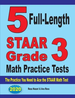 5 plnohodnotných cvičných testov STAAR z matematiky pre 3. ročník: Cvičenie, ktoré potrebujete na úspešné zvládnutie testu STAAR z matematiky - 5 Full-Length STAAR Grade 3 Math Practice Tests: The Practice You Need to Ace the STAAR Math Test