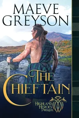 Náčelník: Román o srdci a duši horala - The Chieftain: A Highlander's Heart and Soul Novel