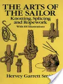 Umenie námorníka: Viazanie uzlov, spájanie a práca s lanom - The Arts of the Sailor: Knotting, Splicing and Ropework