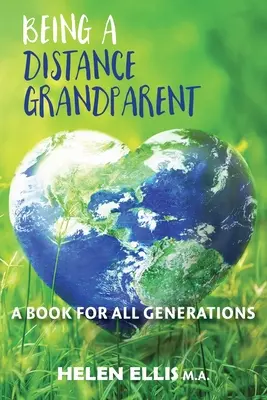 Byť starým rodičom na diaľku: Kniha pre všetky generácie - Being a Distance Grandparent: A Book for ALL Generations