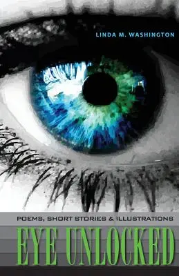 Odomknuté oko: Básne, poviedky a ilustrácie - Eye Unlocked: Poems, Short Stories and Illustrations