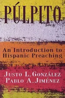 Plpito: Úvod do hispánskeho kázania - Plpito: An Introduction to Hispanic Preaching