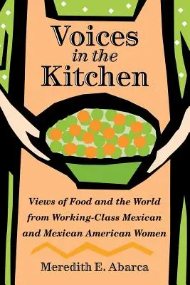 Hlasy v kuchyni: Pohľad mexických a mexicko-amerických žien z robotníckej triedy na jedlo a svet - Voices in the Kitchen: Views of Food and the World from Working-Class Mexican and Mexican American Women