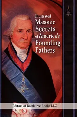 Ilustrované tajomstvá amerických otcov zakladateľov - Illustrated Masonic Secrets of America's Founding Fathers