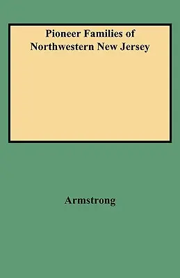 Pionierske rodiny severozápadného New Jersey - Pioneer Families of Northwestern New Jersey