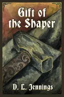 Dar Tvorcu: Prvá kniha série HIGHGLADE - Gift of the Shaper: Book One of the HIGHGLADE Series