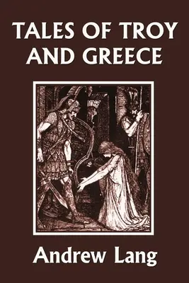 Príbehy z Tróje a Grécka (Yesterday's Classics) - Tales of Troy and Greece (Yesterday's Classics)