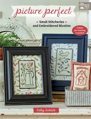 Dokonalý obraz: Drobné stehy a vyšívané drobnosti - Picture Perfect: Small Stitcheries and Embroidered Niceties