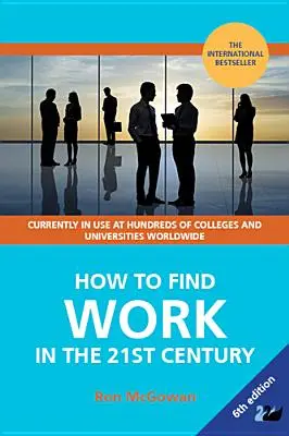 Ako si nájsť prácu v 21. storočí: Príručka na hľadanie zamestnania na dnešnom pracovisku: Príručka na hľadanie zamestnania v 21. storočí - How to Find Work in the 21st Century: A Guide to Finding Employment in Today's Workplace