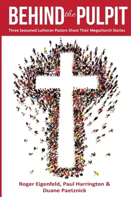 Za kazateľnicou: Traja skúsení luteránski pastori sa delia o svoje príbehy z megazborov - Behind the Pulpit: Three Seasoned Lutheran Pastors Share Their Megachurch Stories