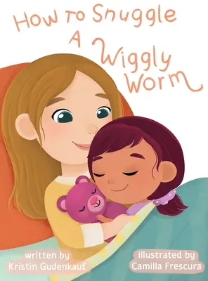 Ako si privinúť červíka - How to Snuggle a Wiggly Worm