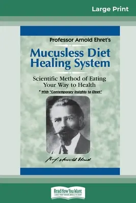 Mucusless Diet Healing System: (16pt Large Print Edition): Vedecká metóda stravovania na ceste k zdraviu - Mucusless Diet Healing System: A Scientific Method of Eating Your Way to Health (16pt Large Print Edition)