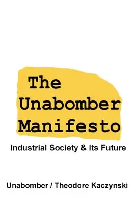 Manifest Unabombera: Priemyselná spoločnosť a jej budúcnosť - The Unabomber Manifesto: Industrial Society and Its Future