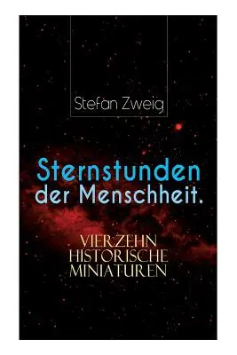 Veľké okamihy ľudskosti. Štrnásť historických miniatúr - Sternstunden der Menschheit. Vierzehn historische Miniaturen