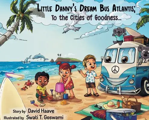 Autobus snov malého Dannyho Atlantis; Do miest dobra! - Little Danny's Dream Bus Atlantis; To the Cities of Goodness!