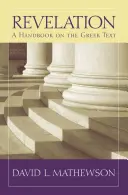 Zjavenie: Príručka gréckeho textu - Revelation: A Handbook on the Greek Text