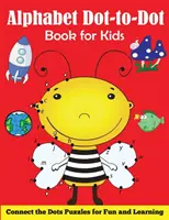 Abeceda do bodky pre deti: Spoj bodky a hádanky pre zábavu a učenie - Alphabet Dot-to-Dot Book for Kids: Connect the Dots Puzzles for Fun and Learning