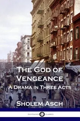 Boh pomsty: Dráma v troch dejstvách - The God of Vengeance: A Drama in Three Acts