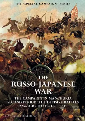 Špeciálna séria kampaní: Rusko-japonská vojna 1904 až 1905: Rozhodujúce bitky 22. august až 17. október - The Special Campaign Series: THE RUSSO-JAPANESE WAR 1904 to 1905: The Campaign in Manchuria, Second Period The Decisive Battles 22nd Aug to 17 Oct