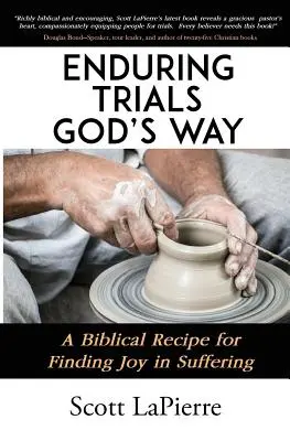 Vydržať skúšky Božím spôsobom: Biblický recept na nájdenie radosti v utrpení - Enduring Trials God's Way: A Biblical Recipe for Finding Joy in Suffering