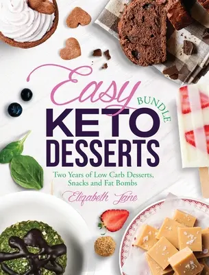 Easy Keto Desserts Bundle: Dva roky nízkosacharidových dezertov, občerstvení a tukových bômb - Easy Keto Desserts Bundle: Two Years of Low Carb Desserts, Snacks and Fat Bombs