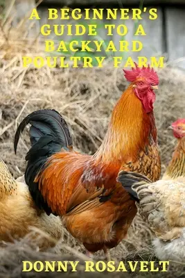 Príručka pre začiatočníkov o hydinovej farme na dvore - A Beginners Guide to a Backyard Poultry Farm