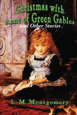 Vianoce s Annou zo Zeleného štítu a iné príbehy - Christmas with Anne of Green Gables and Other Stories