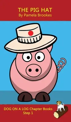 The Pig Hat Chapter Book: (Step 1) Sound Out Books (systematic decodable) Pomáha rozvíjajúcim sa čitateľom vrátane tých s dyslexiou naučiť sa čítať - The Pig Hat Chapter Book: (Step 1) Sound Out Books (systematic decodable) Help Developing Readers, including Those with Dyslexia, Learn to Read