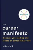 Kariérny manifest: Objavte svoje povolanie a vytvorte si výnimočný život - The Career Manifesto: Discover Your Calling and Create an Extraordinary Life