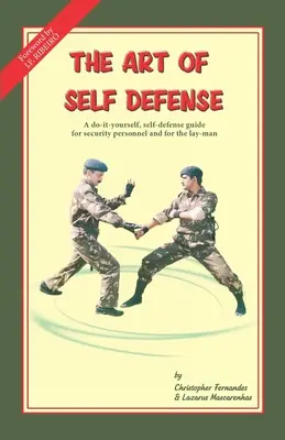 Umenie sebaobrany: Umenie sebaobrany pre bezpečnostných pracovníkov a laikov - The Art of Self Defense: A do-it-yourself, self-defense guide for security personnel and for the lay-man