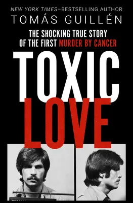 Toxická láska: Šokujúci skutočný príbeh prvej vraždy spôsobenej rakovinou - Toxic Love: The Shocking True Story of the First Murder by Cancer