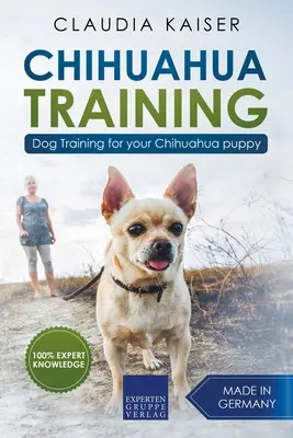 Výcvik čivavy: Výcvik psa pre vaše šteniatko čivavy - Chihuahua Training: Dog Training for Your Chihuahua Puppy