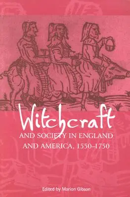 Čarodejníctvo a spoločnosť v Anglicku a Amerike, 15501750 - Witchcraft and Society in England and America, 15501750