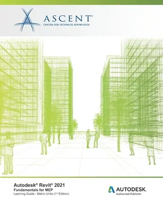 Autodesk Revit 2021: Základy pre MEP (metrické jednotky): Autodesk Authorized Publisher - Autodesk Revit 2021: Fundamentals for MEP (Metric Units): Autodesk Authorized Publisher