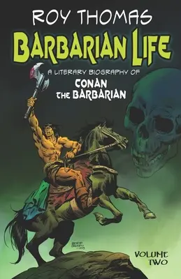 Život barbarov: Literárny životopis Barbara Conana (druhý diel) - Barbarian Life: A Literary Biography of Conan the Barbarian (Volume Two)