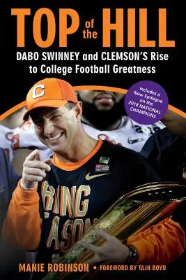 Vrchol kopca: Dabo Swinney a vzostup Clemsonu k veľkosti univerzitného futbalu - Top of the Hill: Dabo Swinney and Clemson's Rise to College Football Greatness