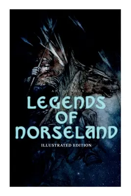 Legendy severskej krajiny (ilustrované vydanie): Valkýra, Odin pri studni múdrosti, Thorovo kladivo, umierajúci Baldur, Lokiho trest, Temnota - Legends of Norseland (Illustrated Edition): Valkyrie, Odin at the Well of Wisdom, Thor's Hammer, the Dying Baldur, the Punishment of Loki, the Darknes