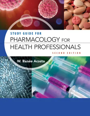 Sprievodca štúdiom farmakológie pre zdravotníckych pracovníkov - Study Guide for Pharmacology for Health Professionals