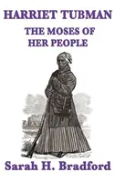 Harriet Tubmanová, Mojžiš svojho ľudu - Harriet Tubman, the Moses of Her People
