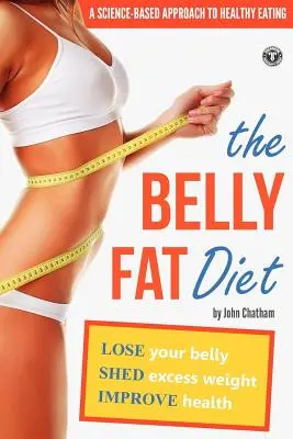 Diéta proti brušnému tuku: Znížte svoju váhu, zbavte sa nadbytočných kilogramov a zlepšite si zdravie - Belly Fat Diet: Lose Your Belly, Shed Excess Weight, Improve Health