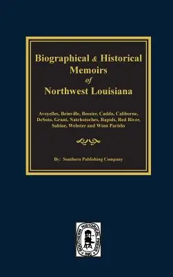 Životopisné a historické memoáre severozápadnej Louisiany - Biographical and Historical Memoirs of Northwest Louisiana